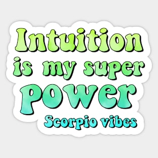 Intuition is my superpower Scorpio funny quotes sayings zodiac astrology signs 70s 80s aesthetic Sticker